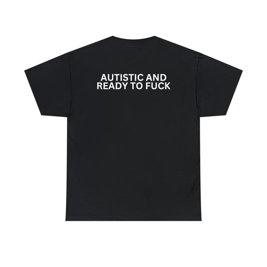 "Autistic And Ready To F*ck" Tee