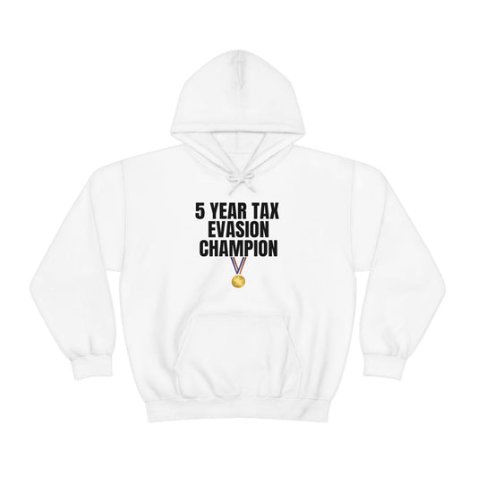 "5 Year Tax Evasion Champion" Hooded Sweatshirt