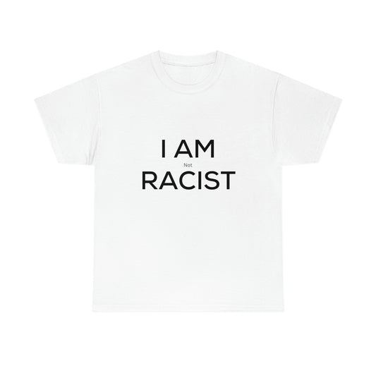 "I Am Not Racist" Tee