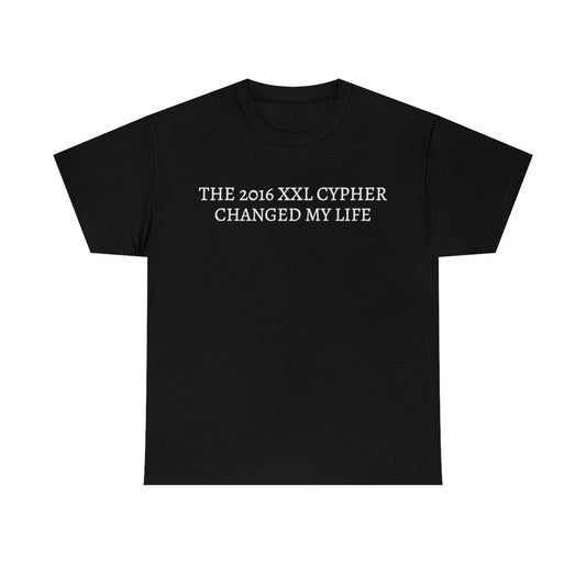 "The 2016 XXL Cypher Changed My Life" Tee