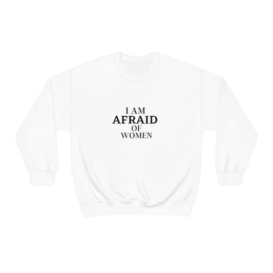 "I Am Afraid Of Women" Long Sleeve Sweatshirt