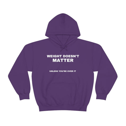 "Weight Doesn't Matter" Hooded Sweatshirt