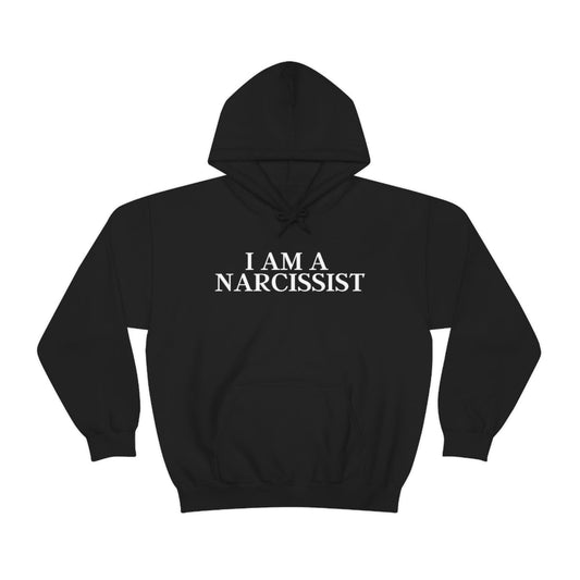 "I Am A Narcissist" Hooded Sweatshirt