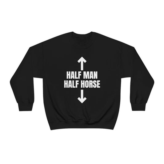 "Half Man, Half Horse" Long Sleeve Sweatshirt